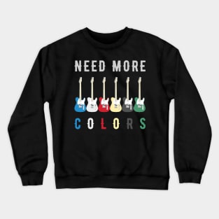 Need More Colors Crewneck Sweatshirt